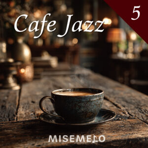 【10曲】優雅な空間をつくる　カフェジャズ vol.05